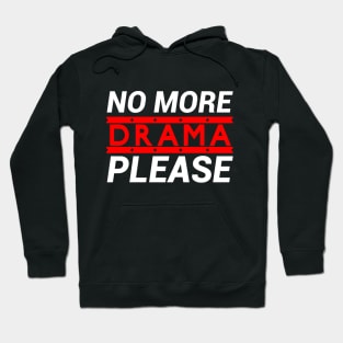 No More Drama please Hoodie